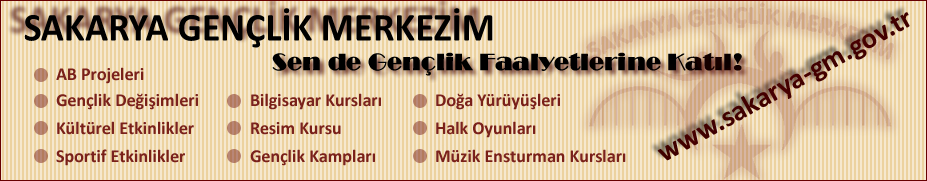 SAKARYA GEN�L�K MERKEZ�